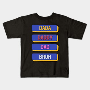 Dada Daddy Dad Bruh Kids T-Shirt